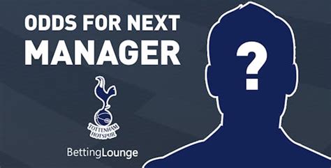 next manager to be sacked|next spurs manager betting.